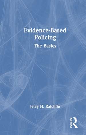Evidence-Based Policing: The Basics de Jerry H. Ratcliffe