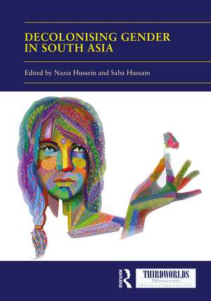 Decolonising Gender in South Asia de Nazia Hussein