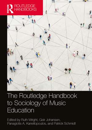 The Routledge Handbook to Sociology of Music Education de Ruth Wright