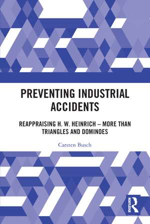 Preventing Industrial Accidents: Reappraising H. W. Heinrich – More than Triangles and Dominoes de Carsten Busch