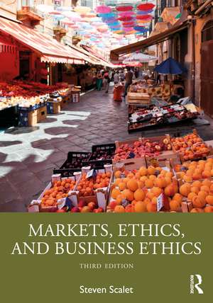 Markets, Ethics, and Business Ethics de Steven Scalet