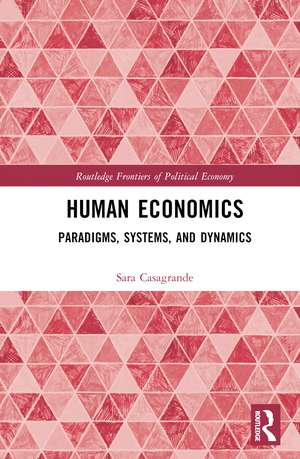 Human Economics: Paradigms, Systems, and Dynamics de Sara Casagrande