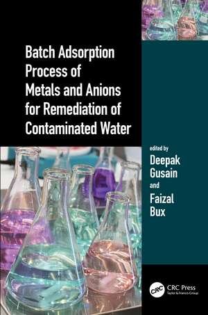 Batch Adsorption Process of Metals and Anions for Remediation of Contaminated Water de Deepak Gusain