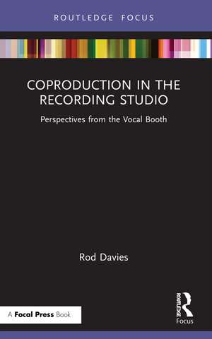 Coproduction in the Recording Studio: Perspectives from the Vocal Booth de Rod Davies