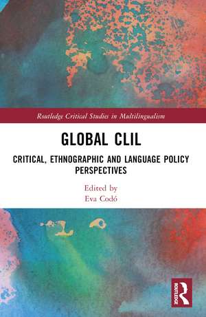 Global CLIL: Critical, Ethnographic and Language Policy Perspectives de Eva Codó