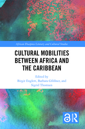 Cultural Mobilities Between Africa and the Caribbean de Birgit Englert