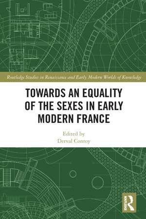 Towards an Equality of the Sexes in Early Modern France de Derval Conroy