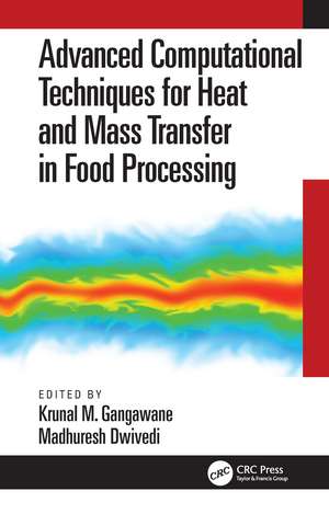 Advanced Computational Techniques for Heat and Mass Transfer in Food Processing de Krunal Gangawane