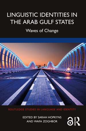 Linguistic Identities in the Arab Gulf States: Waves of Change de Sarah Hopkyns