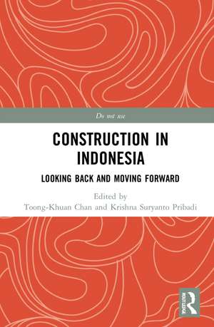 Construction in Indonesia: Looking Back and Moving Forward de Toong-Khuan Chan