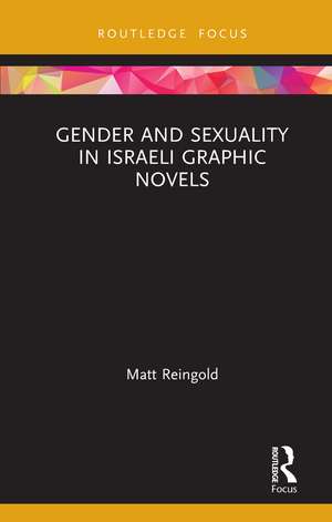 Gender and Sexuality in Israeli Graphic Novels de Matt Reingold