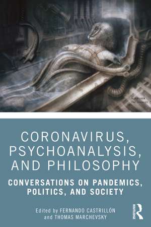 Coronavirus, Psychoanalysis, and Philosophy: Conversations on Pandemics, Politics and Society de Fernando Castrillón