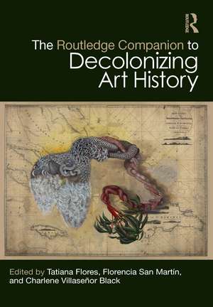 The Routledge Companion to Decolonizing Art History de Tatiana Flores