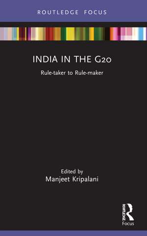 India in the G20: Rule-taker to Rule-maker de Manjeet Kripalani