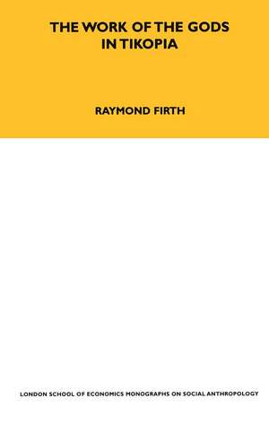 The Work of the Gods in Tikopia: Second Edition de Raymond Firth