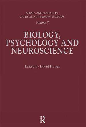 Senses and Sensation: Vol 3: Biology, Psychology and Neuroscience de David Howes