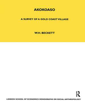 Akokoaso: A Survey of a Gold Coast Village de W. H. Beckett