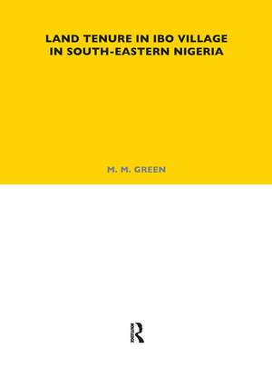 Land Tenure in Ibo Village in South-Eastern Nigeria de M. M. Green