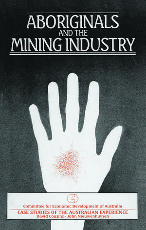 Aboriginals and the Mining Industry: Case studies of the Australian experience de John Nieuwenhuysen