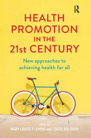 Health Promotion in the 21st Century: New approaches to achieving health for all de Mary-Louise Fleming