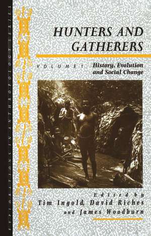 Hunters and Gatherers (Vol I): Vol I: History, Evolution and Social Change de Tim Ingold