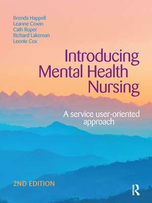 Introducing Mental Health Nursing: A service user-oriented approach de Richard Lakeman