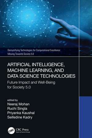 Artificial Intelligence, Machine Learning, and Data Science Technologies: Future Impact and Well-Being for Society 5.0 de Neeraj Mohan