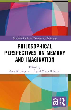 Philosophical Perspectives on Memory and Imagination de Anja Berninger