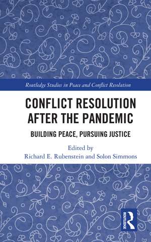 Conflict Resolution after the Pandemic: Building Peace, Pursuing Justice de Richard E. Rubenstein