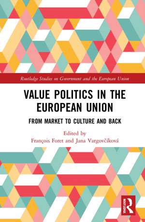 Value Politics in the European Union: From Market to Culture and Back de François Foret