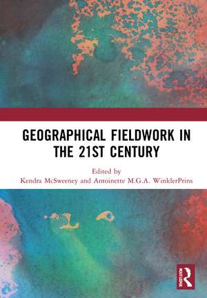 Geographical Fieldwork in the 21st Century de Kendra McSweeney