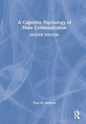 A Cognitive Psychology of Mass Communication de Fred Sanborn