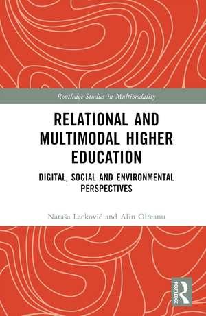 Relational and Multimodal Higher Education: Digital, Social and Environmental Perspectives de Nataša Lacković