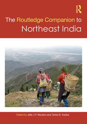 The Routledge Companion to Northeast India de Jelle J. P. Wouters