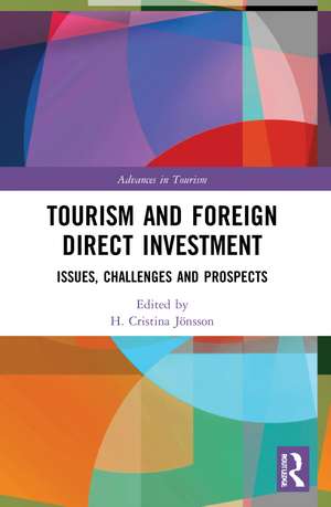 Tourism and Foreign Direct Investment: Issues, Challenges and Prospects de H. Cristina Jönsson