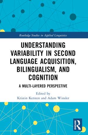 Understanding Variability in Second Language Acquisition, Bilingualism, and Cognition: A Multi-Layered Perspective de Kristin Kersten