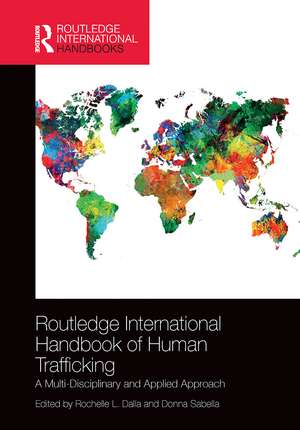 Routledge International Handbook of Human Trafficking: A Multi-Disciplinary and Applied Approach de Rochelle Dalla