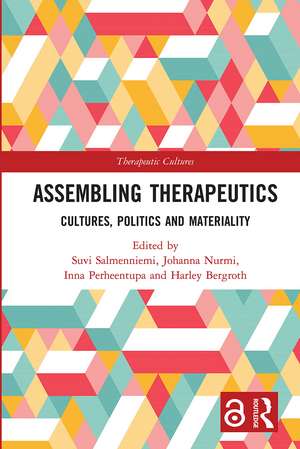 Assembling Therapeutics: Cultures, Politics and Materiality de Suvi Salmenniemi