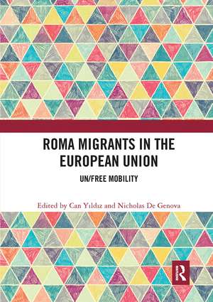 Roma Migrants in the European Union: Un/Free Mobility de Can Yıldız