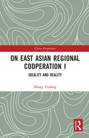 On East Asian Regional Cooperation I: Ideality and Reality de Zhang Yunling