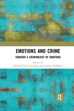 Emotions and Crime: Towards a Criminology of Emotions de Michael Hviid Jacobsen