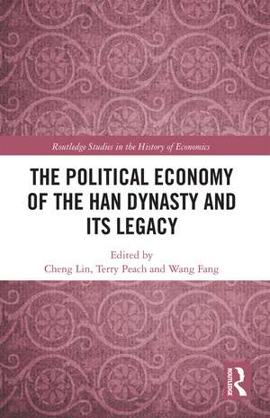 The Political Economy of the Han Dynasty and Its Legacy de Cheng Lin