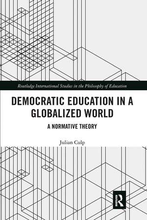 Democratic Education in a Globalized World: A Normative Theory de Julian Culp