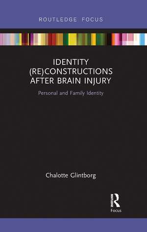 Identity (Re)constructions After Brain Injury: Personal and Family Identity de Chalotte Glintborg