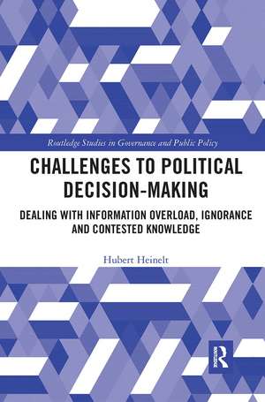 Challenges to Political Decision-making: Dealing with Information Overload, Ignorance and Contested Knowledge de Hubert Heinelt