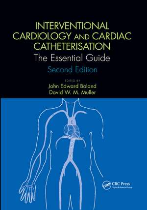 Interventional Cardiology and Cardiac Catheterisation: The Essential Guide, Second Edition de John Edward Boland