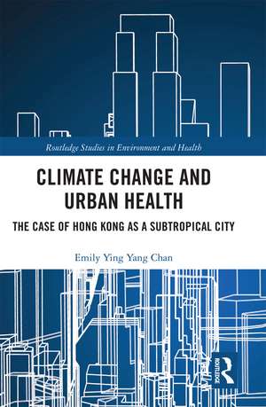 Climate Change and Urban Health: The Case of Hong Kong as a Subtropical City de Emily Ying Yang Chan