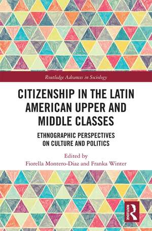 Citizenship in the Latin American Upper and Middle Classes: Ethnographic Perspectives on Culture and Politics de Fiorella Montero-Diaz