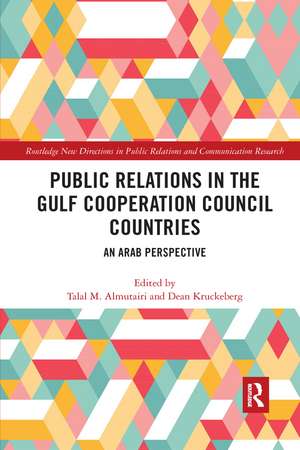 Public Relations in the Gulf Cooperation Council Countries: An Arab Perspective de Talal Almutairi