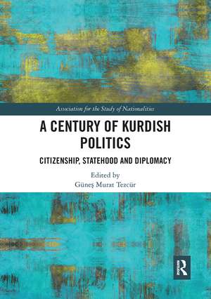 A Century of Kurdish Politics: Citizenship, Statehood and Diplomacy de Güneş Murat Tezcür